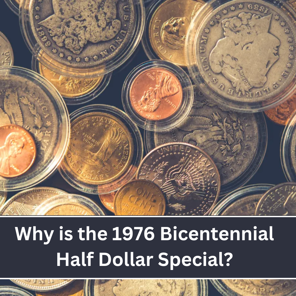 Why is the 1976 Bicentennial Half Dollar Special?