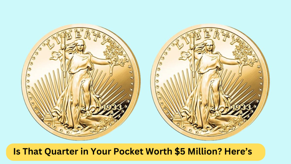 Is That Quarter in Your Pocket Worth $5 Million? Here’s How to Find Out