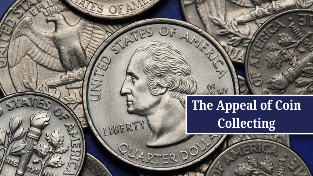 The Appeal of Coin Collecting 