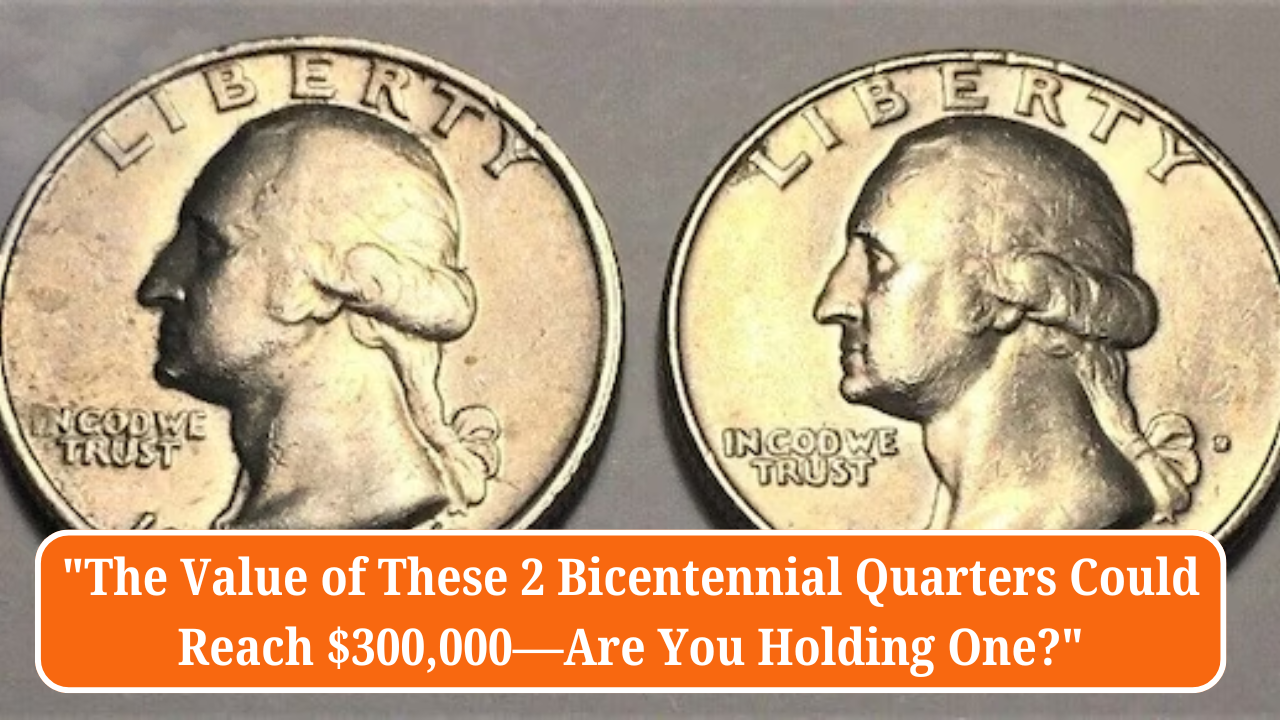 The Value of These 2 Bicentennial Quarters Could Reach $300,000—Are You Holding One